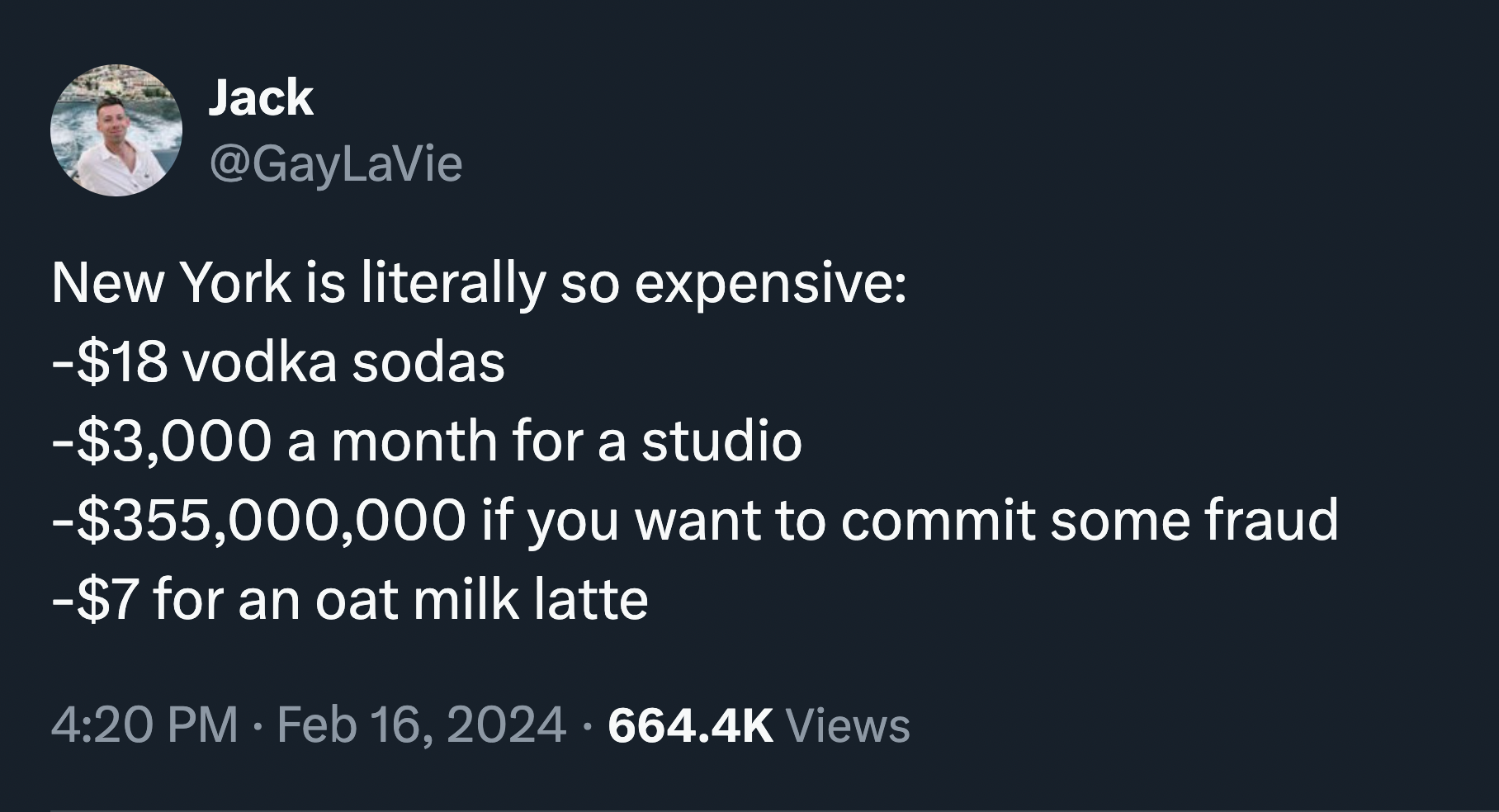 screenshot - Jack New York is literally so expensive $18 vodka sodas $3,000 a month for a studio $355,000,000 if you want to commit some fraud $7 for an oat milk latte . Views